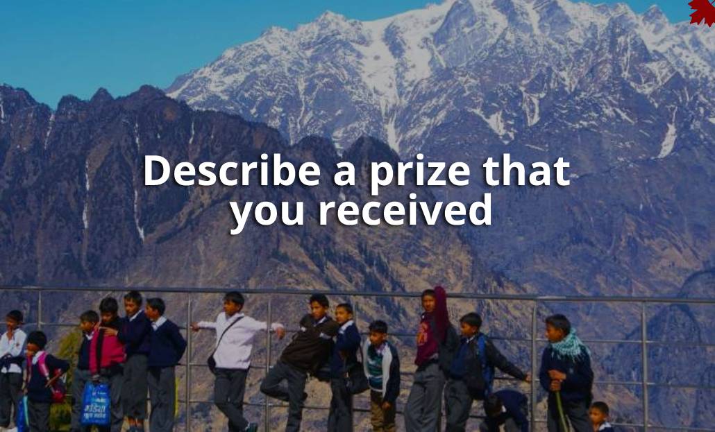 Describe a prize that you received