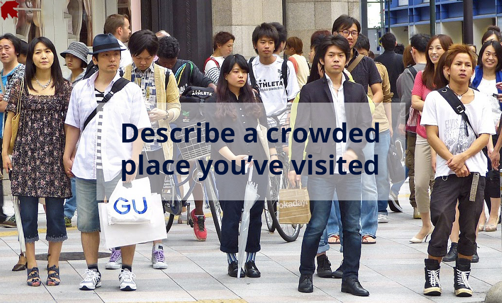 Describe a crowded place you’ve visited