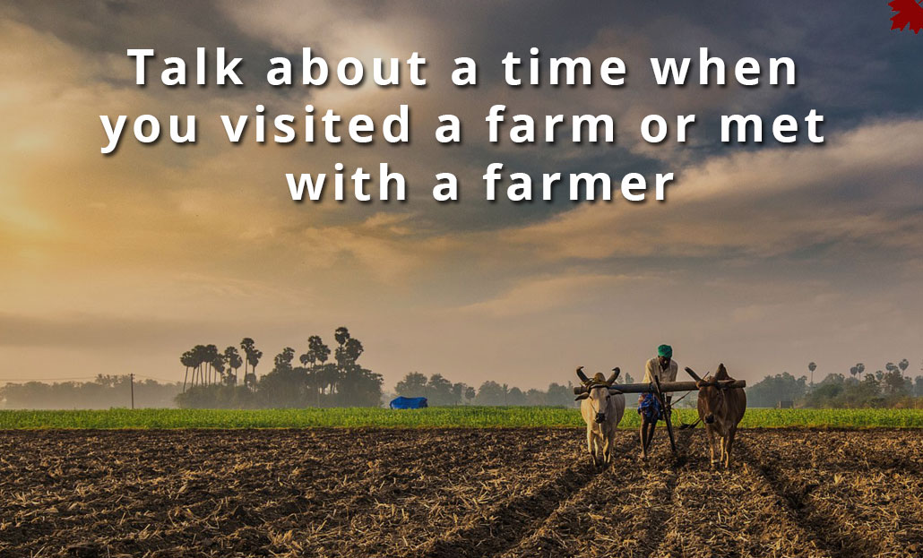 Talk about a time when you visited a farm or met with a farmer