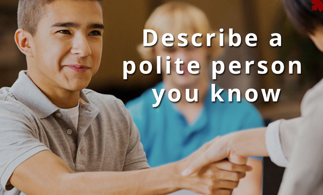 Describe a polite person you know