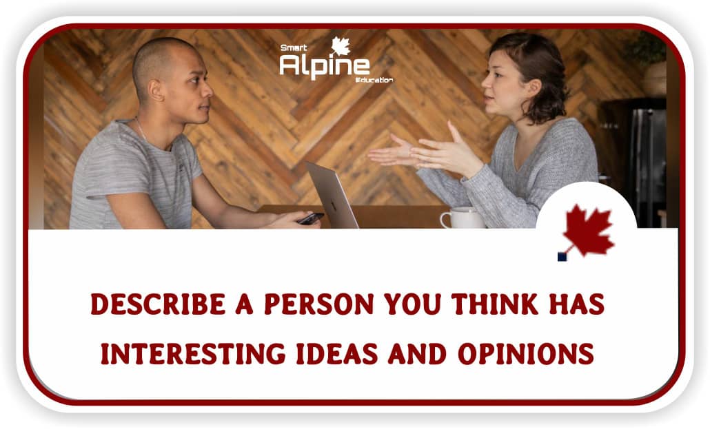 Describe a person you think has interesting ideas and opinions.