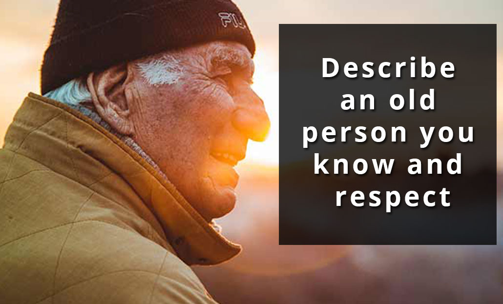 describe-an-old-person-you-know-and-respect-best-ielts-institute-in