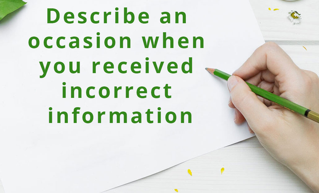 describe-an-occasion-when-you-received-incorrect-information-best